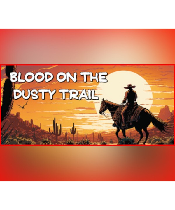 Blood on the Dusty Trail Steam Key GLOBAL